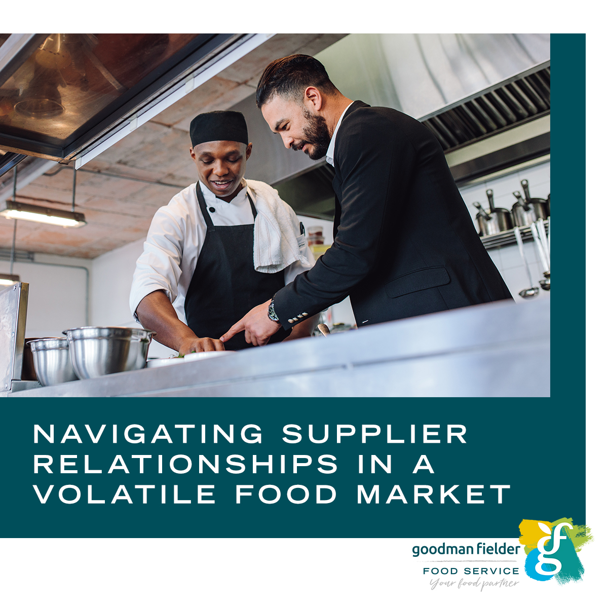 Navigating supplier relationships in a volatile foodservice market.